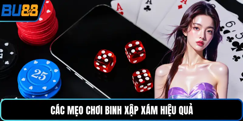 Các mẹo chơi binh xập xám hiệu quả