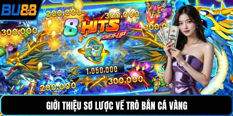 Giới thiệu sơ lược về trò bắn cá vàng