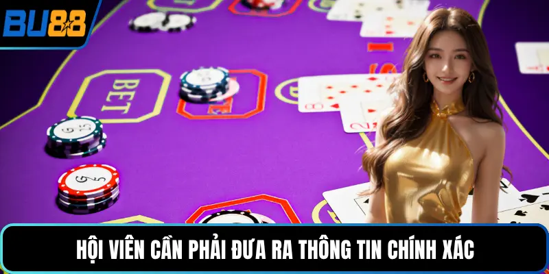 Hội viên cần phải đưa ra thông tin chính xác