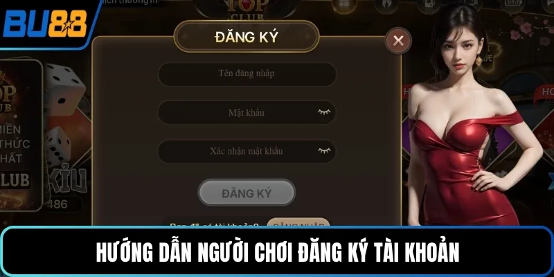 Hướng dẫn người chơi đăng ký tài khoản