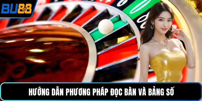 Hướng dẫn phương pháp đọc bàn và bảng số