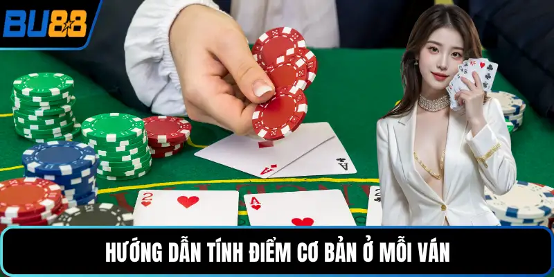 Hướng dẫn tính điểm cơ bản ở mỗi ván