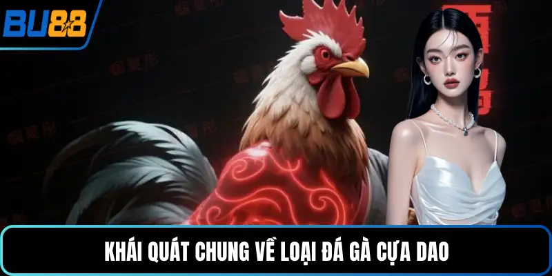 Khái quát chung về loại đá gà cựa dao