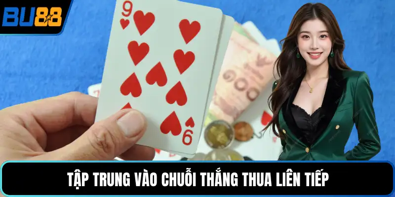 Tập trung vào chuỗi thắng thua liên tiếp