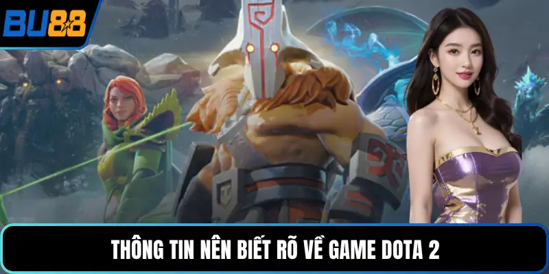 Thông tin nên biết rõ về game Dota 2