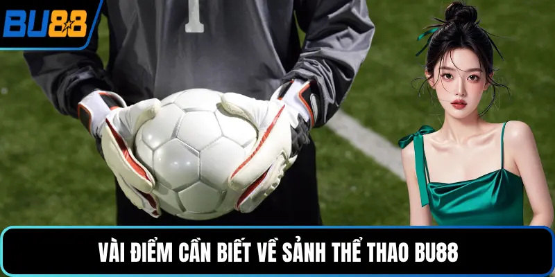 Vài điểm cần biết về sảnh thể thao BU88